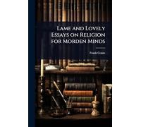 Lame and Lovely Essays on Religion for Morden Minds