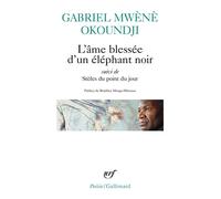 L'âme blessée d'un éléphant noir/Stèles du point du jour - Gabriel Okoundji - Gallimard - Poche - Poésie