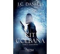Lame brisée Kit Colbana - T03 - J.C. Daniels - Alter Real - broché - Roman