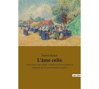 L'âme celte Renan sonde l'âme celtique, la décrit et s'en fait expliquer la singularité par des poètes irlandais et gallois - Ernest Renan - Culturea - broché - Essai