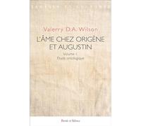 L'âme Chez Origène Et Augustin - Volume 1, Etude Ontologique