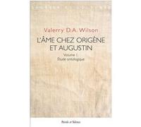 L'âme chez Origène et Augustin Volume 1 Valerry D.A. Wilson (Auteur)