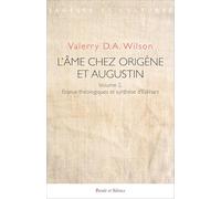 L'âme chez Origène et Augustin: Volume 2. Enjeux théologiques et synthèse d'Eckhart