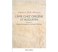 L'âme chez Origène et Augustin Volume 2 Valerry D.A. Wilson (Auteur)