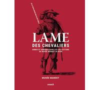 LAME DE CHEVALIER. DE LA FIN DU MOYEN AGE AU XXI SIECLE