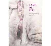 Lame de feu - Chants de l'Arctique - Tome 1 Ingeborg Arvola (Auteur), Hélène Hervieu (Préface), Hélène Hervieu (Traduction)