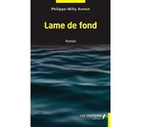 Lame de fond Philippe-Willy Annon (Auteur)