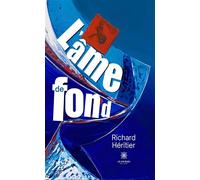 L'âme de fond - Richard Heritier - Le Lys Bleu - broché - Roman