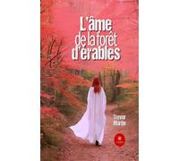 L'âme de la forêt d'érables - Trevor Martin - Le Lys Bleu - broché - Roman