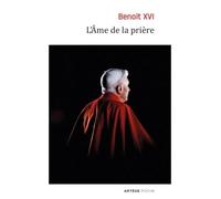 L'Âme de la prière - Benoît XVI - Artege - Poche - Essai