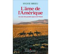 L'Âme de l'Amérique Au coeur des grands espaces de l'Ouest - Sylvie Brieu - Albin Michel - broché - Essai