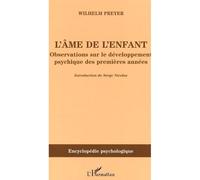 L'âme de l'enfant Observations sur le développement psychique des premières années - Wilhelm Thierry Preyer - L'harmattan - broché - Etude
