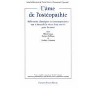L'âme De L'ostéopathie - Réflexions Clasiques Et Contemporaines Sur Le Sens De La Vie Et Leur Intérêt Pour La Santé Selon Elliott Coues, Herbert Hoffman Et Zachary Comeaux