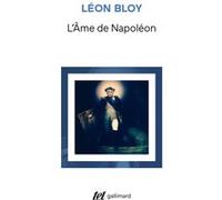 L'Âme de Napoléon Léon Bloy (Auteur), Laurent Joffrin (Préface)