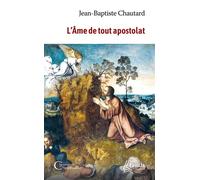 L'Âme de tout apostolat - Dom Jean-Baptiste Chautard - Ephata - Poche - Essai
