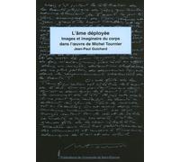 L'âme Déployée - Images Et Imaginaires Du Corps Dans L'oeuvre De Michel Tournier