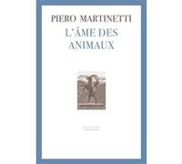L'âme des animaux Piero Martinetti (Auteur), Arnaud Clément (Traduction), Arnaud Clément (Préface)