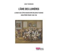 L'ame Des Lumières - Le Débat Sur L'être Humain Entre Religion Et Science : Angleterre-France (1690-1760)