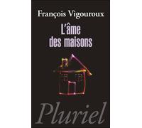 L'âme des maisons - François Vigouroux - Hachette Pluriel Reference - broché - Livre