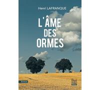 L'ame des ormes - Henri Lafranque - La Bouinotte - broché - Roman