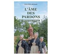 L'âme des pardons: Quand Dieu revient en Bretagne