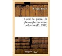 L'âme des pierres : la philosophie intuitive-déductive Georges Mossé (Auteur)