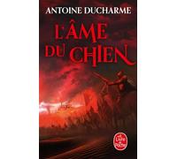 L'Âme du chien - Antoine Ducharme - Lgf - Poche - Roman