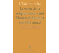 L'âme du culte: La vertu de la religion selon saint Thomas d'Aquin et son rôle moral
