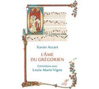 L'âme du grégorien Louis-Marie Vigne (Auteur), Xavier Accart (Auteur)