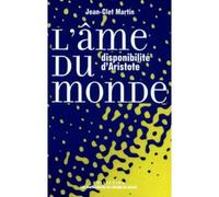 L'Ame du monde. Disponibilité d'Aristote - Jean-Clet Martin - Empecheurs De Penser En Rond - broché - Livre