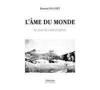 L'âme du monde Le jour la nuit et après - Romain Fouchet - Verone Eds - broché - Poésie
