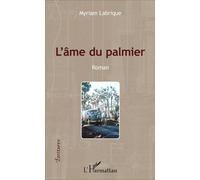 L'âme du palmier Roman - Myriam Labrique - L'harmattan - broché - Roman
