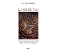 L'âme du vin - Symbolisme et spiritualité dans les trois religions
