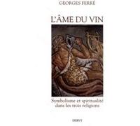 L'âme du vin - Symbolisme et spiritualité dans les trois religions