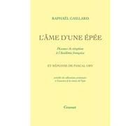 L'Âme d'une épée - Discours de réception à l'Académie française Raphaël Gaillard (Auteur)