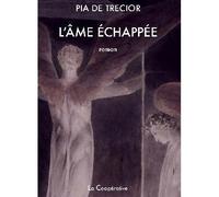 L'Âme échappée Roman - Pia de Trecior - La Cooperative - broché - Roman