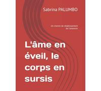 L'âme En Éveil, Le Corps En Sursis - Combat D'une Anorexique Pour Sa Renaissance