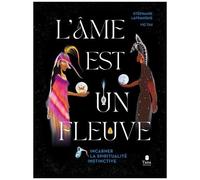 Stéphanie Lafranque – L'âme est un fleuve – Incarner une spiritualité instinctive