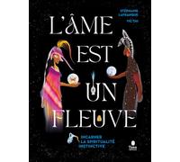 L'âme est un fleuve, un guide spirituel envoûtant par Stéphanie Lafranque, @latisanieretatouée, illustré par @ohvicoh: Incarner une spiritualité instinctive