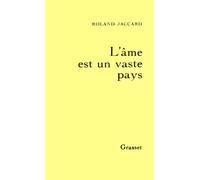 L'âme est un vaste pays - - Roland Jaccard - Grasset - Livre
