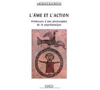 L'âme et l'action: Prémisses d'une philosophie de la psychanalyse
