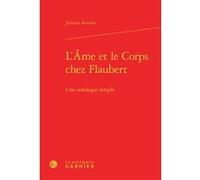 L'Âme et le Corps chez Flaubert Juliette Azoulai (Auteur), Pierre Glaudes (Collection dirigée par), Paolo Tortonese (Collection dirigée par), Didier Philippot (Collection dirigée par)