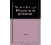 L'Ame Et Le Corps. Philosophie Et Psychiatrie