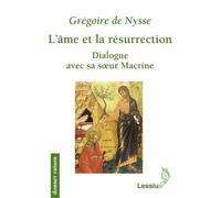 L'âme et la résurrection - Dialogue avec sa soeur Macrine