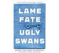 Lame Fate Ugly Swans by Arkady Strugatsky & Boris Strugatsky & Translated by Maya Vinokour Arkady Strugatsky , Boris Strugatsky , Translated by Maya Vinokour (Auteur)