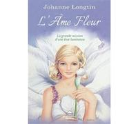 L'ame Fleur - La Grande Mission D'une Âme Lumineuse