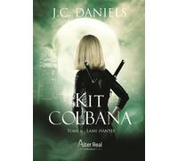 Lame hantée Kit Colbana - T06 - J.C. Daniels - Alter Real - broché - Roman