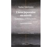 L'âme japonaise en miroir - Claudel, Malraux, Levi-Strauss, Einstein... Claudel, Malraux, Lévi-Strauss, Einstein - Tadao Takemoto - Entrelacs - broché - Essai