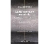 L'âme japonaise en miroir - Claudel, Malraux, Levi-Strauss, Einstein... Tadao Takemoto (Auteur), Olivier Germain-Thomas (Préface)