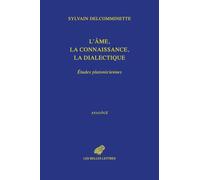 L'âme, la connaissance, la dialectique: Études platoniciennes